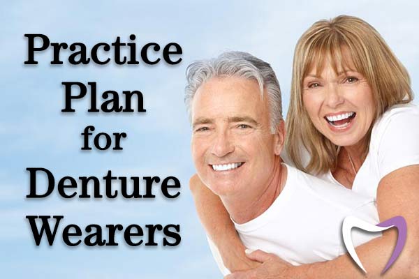Practice Plan for Our Denture Wearers