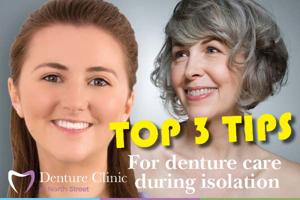 Top 3 tips for denture care during isolation